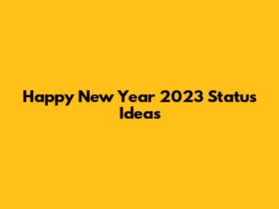 Happy New Year 2023 Status Ideas