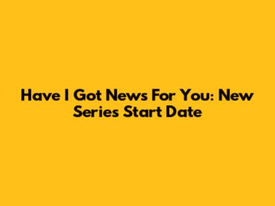 Have I Got News For You: New Series Start Date