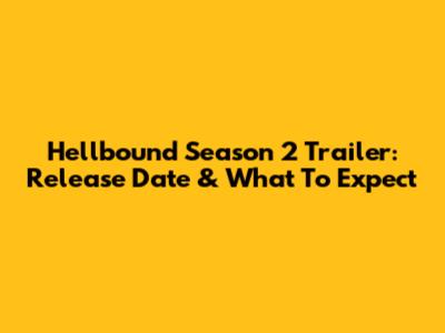 Hellbound Season 2 Trailer: Release Date & What To Expect
