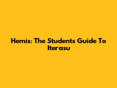 Hemis: The Student's Guide To Iterasu