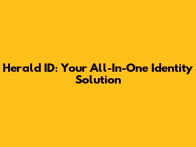 Herald ID: Your All-In-One Identity Solution