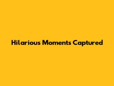 Hilarious Moments Captured