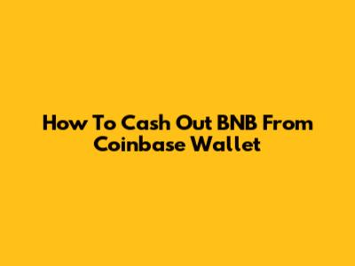 How To Cash Out BNB From Coinbase Wallet