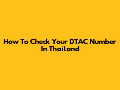 How To Check Your DTAC Number In Thailand