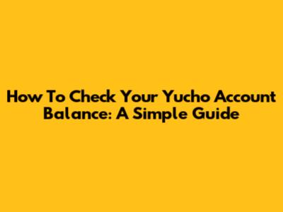 How To Check Your Yucho Account Balance: A Simple Guide