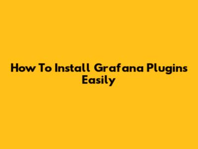 How To Install Grafana Plugins Easily