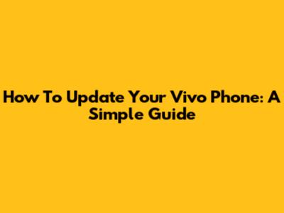 How To Update Your Vivo Phone: A Simple Guide