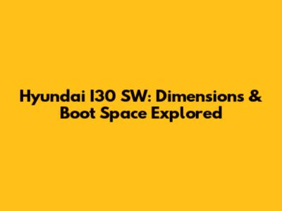 Hyundai I30 SW: Dimensions & Boot Space Explored