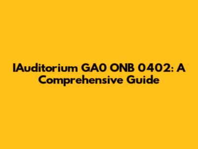 IAuditorium GA0 ONB 0402: A Comprehensive Guide