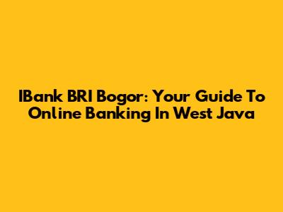 IBank BRI Bogor: Your Guide To Online Banking In West Java