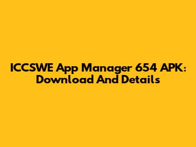 ICCSWE App Manager 654 APK: Download And Details