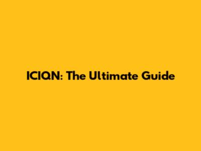 ICIQN: The Ultimate Guide