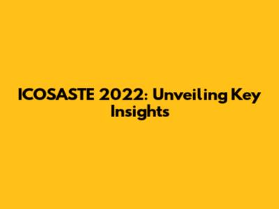 ICOSASTE 2022: Unveiling Key Insights