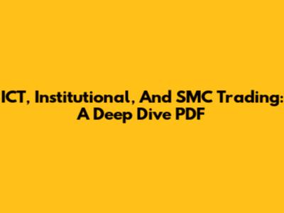 ICT, Institutional, And SMC Trading: A Deep Dive PDF
