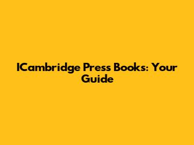 ICambridge Press Books: Your Guide