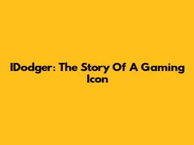 IDodger: The Story Of A Gaming Icon