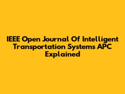 IEEE Open Journal Of Intelligent Transportation Systems APC Explained