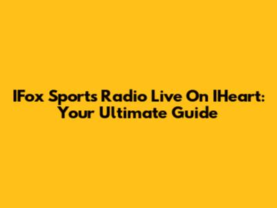 IFox Sports Radio Live On IHeart: Your Ultimate Guide