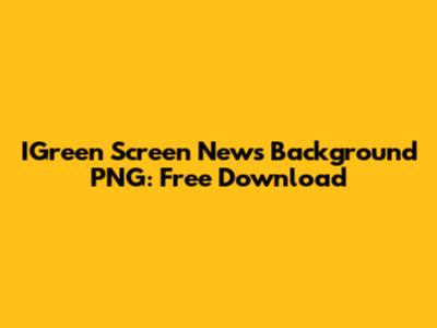 IGreen Screen News Background PNG: Free Download