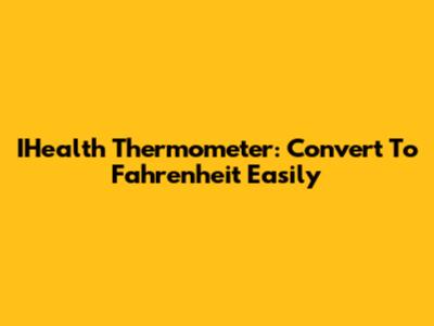 IHealth Thermometer: Convert To Fahrenheit Easily