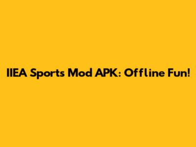 IIEA Sports Mod APK: Offline Fun!