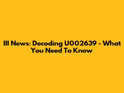 III News: Decoding U002639 - What You Need To Know