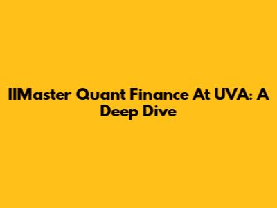 IIMaster Quant Finance At UVA: A Deep Dive