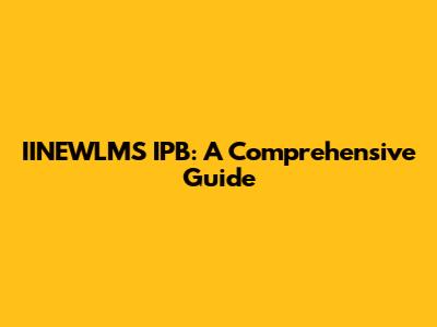 IINEWLMS IPB: A Comprehensive Guide