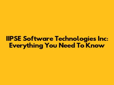 IIPSE Software Technologies Inc: Everything You Need To Know