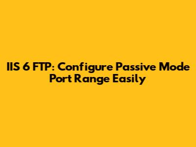 IIS 6 FTP: Configure Passive Mode Port Range Easily
