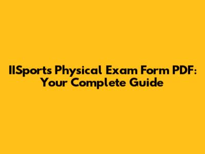 IISports Physical Exam Form PDF: Your Complete Guide