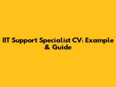 IIT Support Specialist CV: Example & Guide