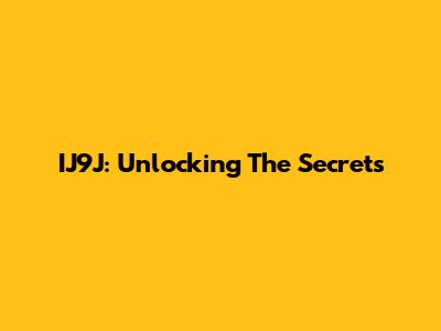 IJ9J: Unlocking The Secrets