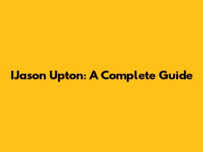 IJason Upton: A Complete Guide