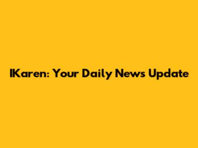 IKaren: Your Daily News Update