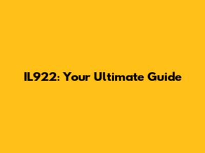 IL922: Your Ultimate Guide