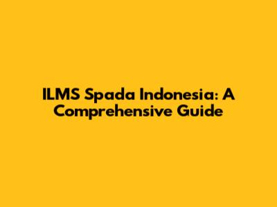ILMS Spada Indonesia: A Comprehensive Guide