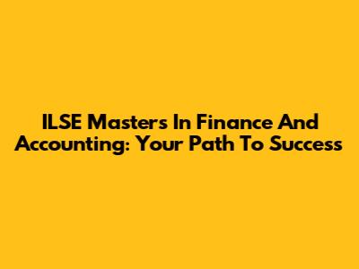 ILSE Master's In Finance And Accounting: Your Path To Success