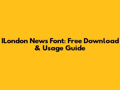 ILondon News Font: Free Download & Usage Guide