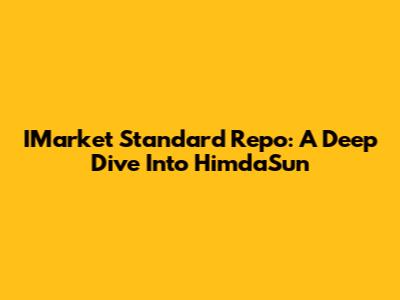 IMarket Standard Repo: A Deep Dive Into HimdaSun