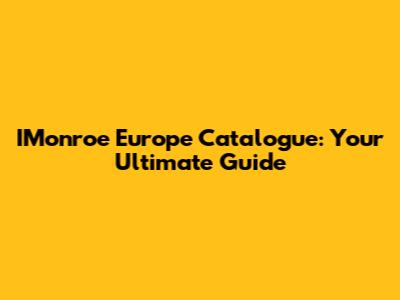 IMonroe Europe Catalogue: Your Ultimate Guide