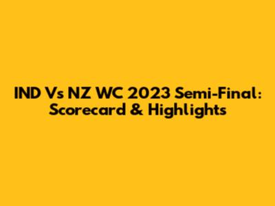 IND Vs NZ WC 2023 Semi-Final: Scorecard & Highlights