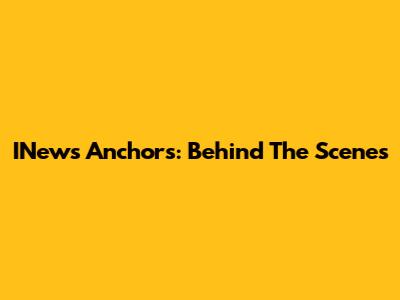 INews Anchors: Behind The Scenes