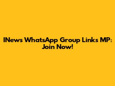INews WhatsApp Group Links MP: Join Now!