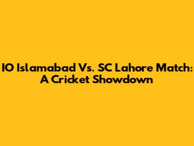 IO Islamabad Vs. SC Lahore Match: A Cricket Showdown