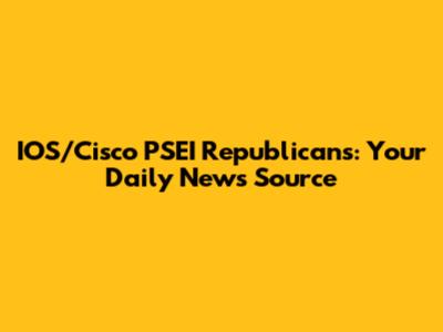 IOS/Cisco PSEI Republicans: Your Daily News Source
