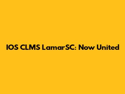 IOS CLMS LamarSC: Now United