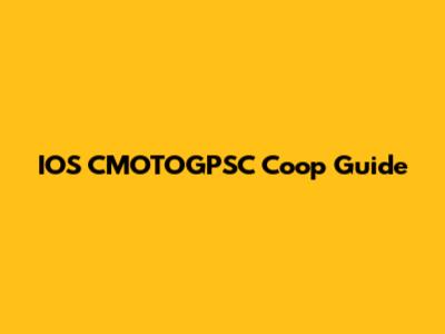 IOS CMOTOGPSC Coop Guide