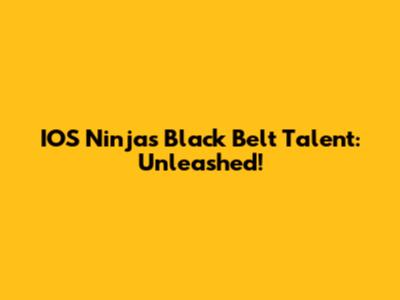 IOS Ninja's Black Belt Talent: Unleashed!
