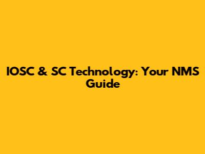 IOSC & SC Technology: Your NMS Guide